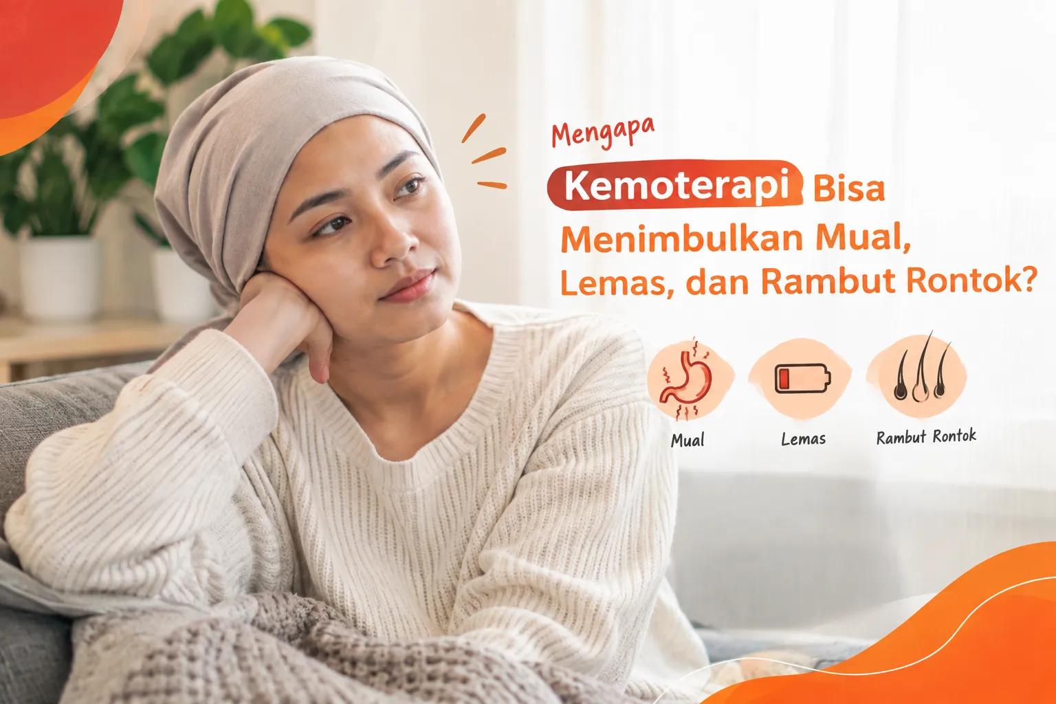 efek samping kemoterapi berupa mual, lemas, dan rambut rontok